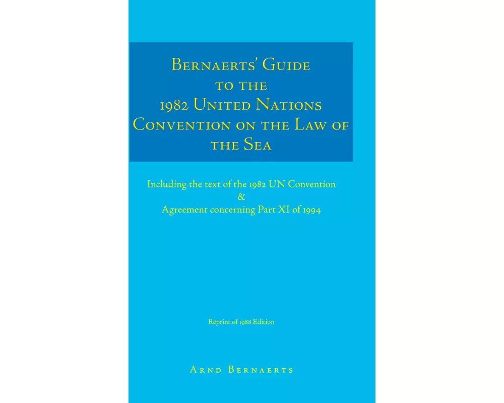 Bernaerts' Guide to the 1982 United Nations Convention on the Law of the Sea