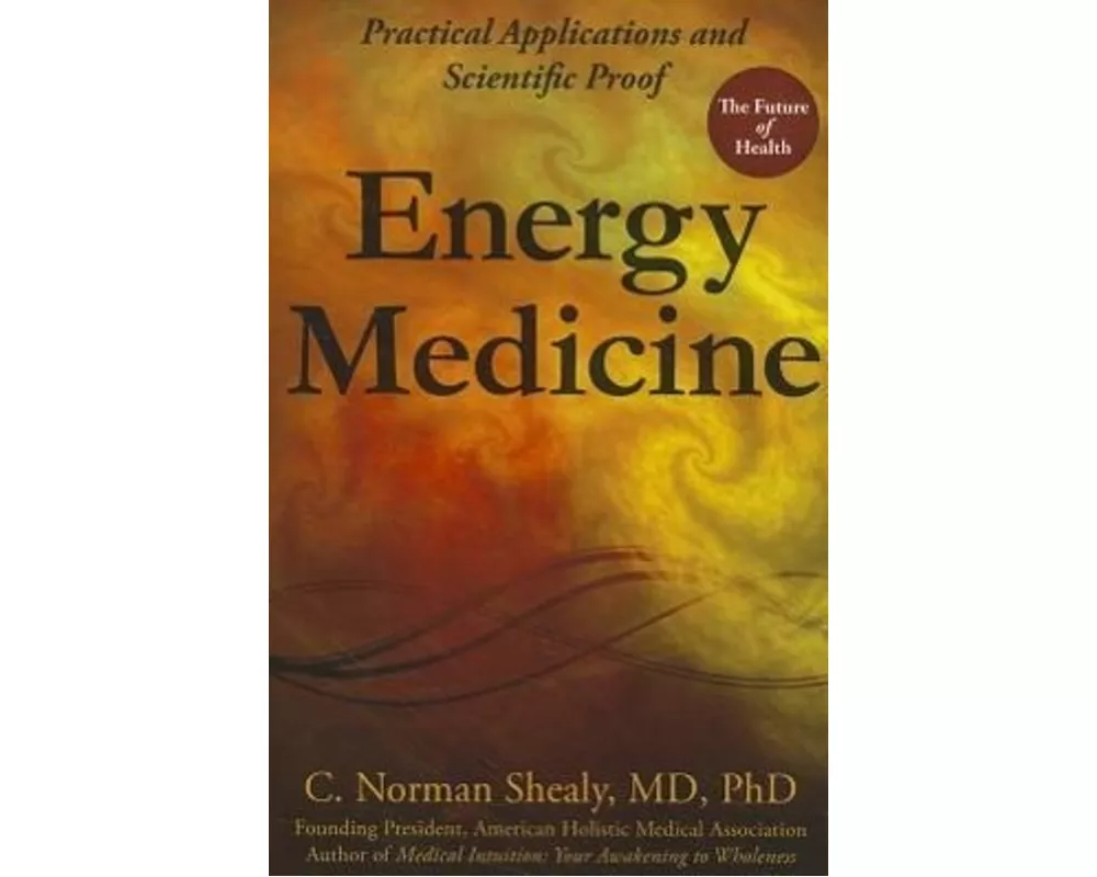 Energy Medicine: Practical Applications and Scientific Proof