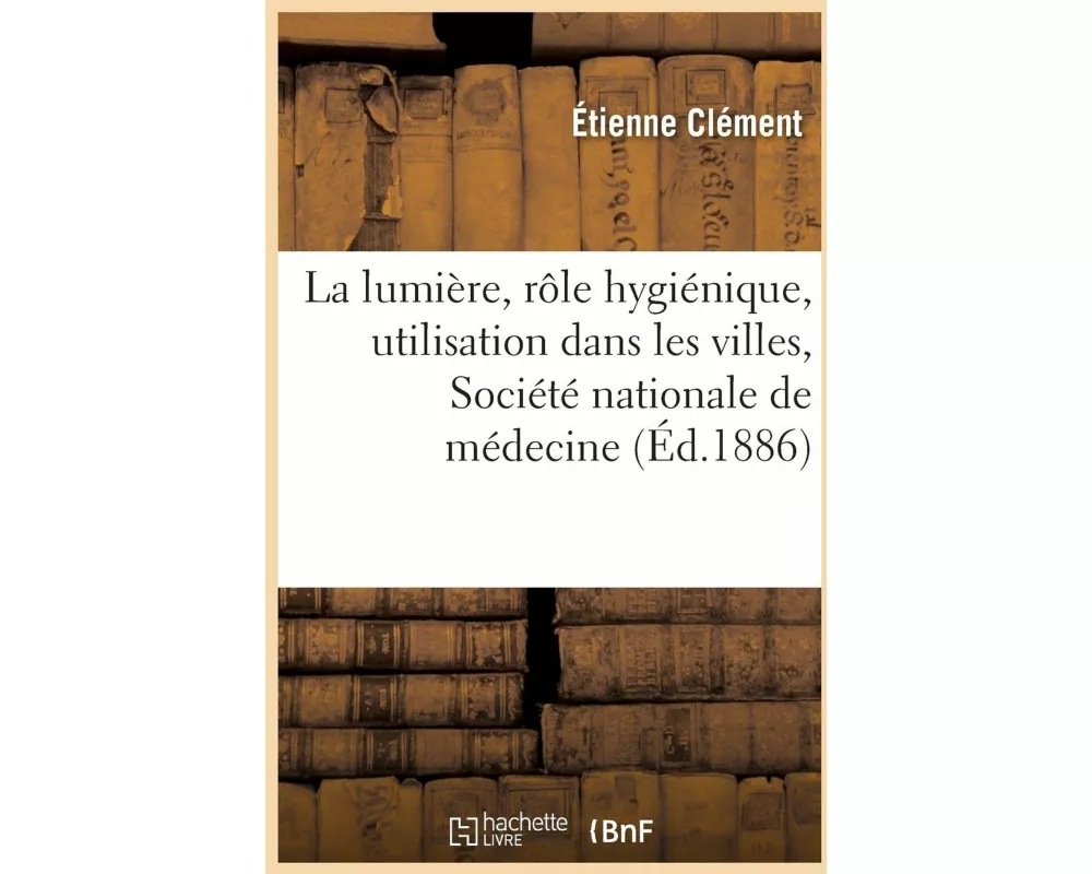 De la lumière, de son rôle hygiénique, de son utilisation dans les villes