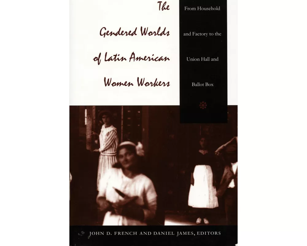 The Gendered Worlds of Latin American Women Workers