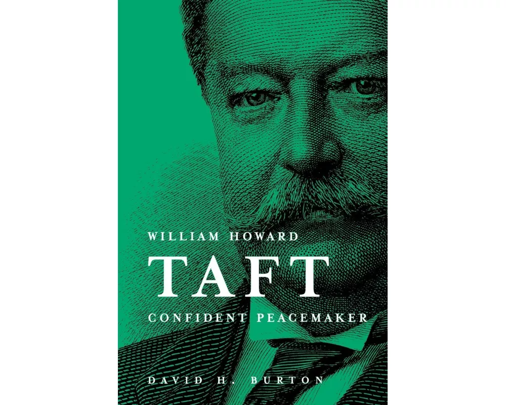William Howard Taft Confident Peacemaker