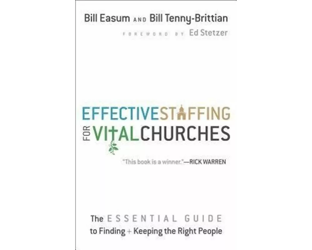 Effective Staffing for Vital Churches: The Essential Guide to Finding and Keeping the Right People