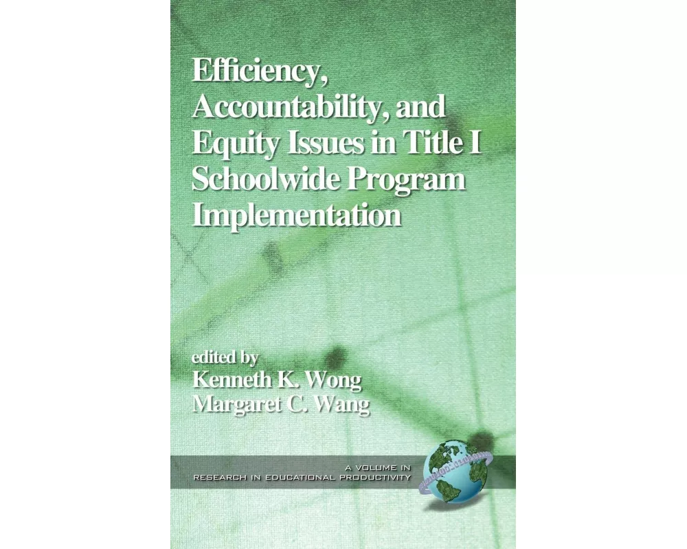 Efficiency, Accountability, and Equity Issues in Title 1 Schoolwide Program Implementation (Hc)