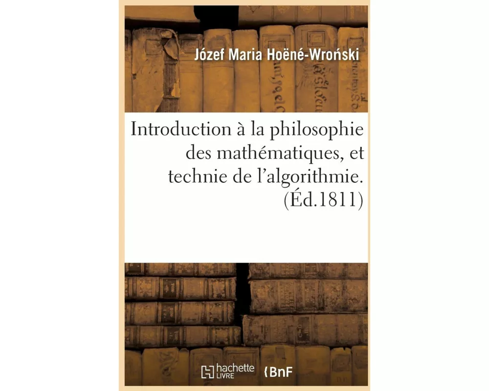 Introduction À La Philosophie Des Mathématiques, Et Technie de l'Algorithmie