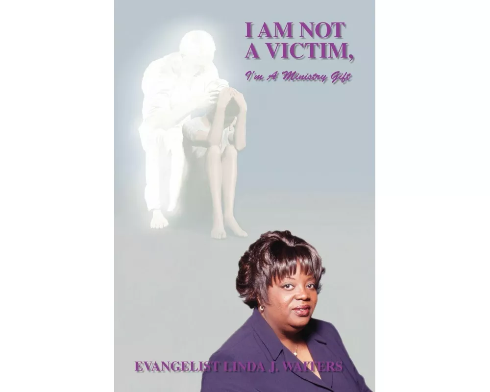 I Am Not A Victim, I'm A Ministry Gift