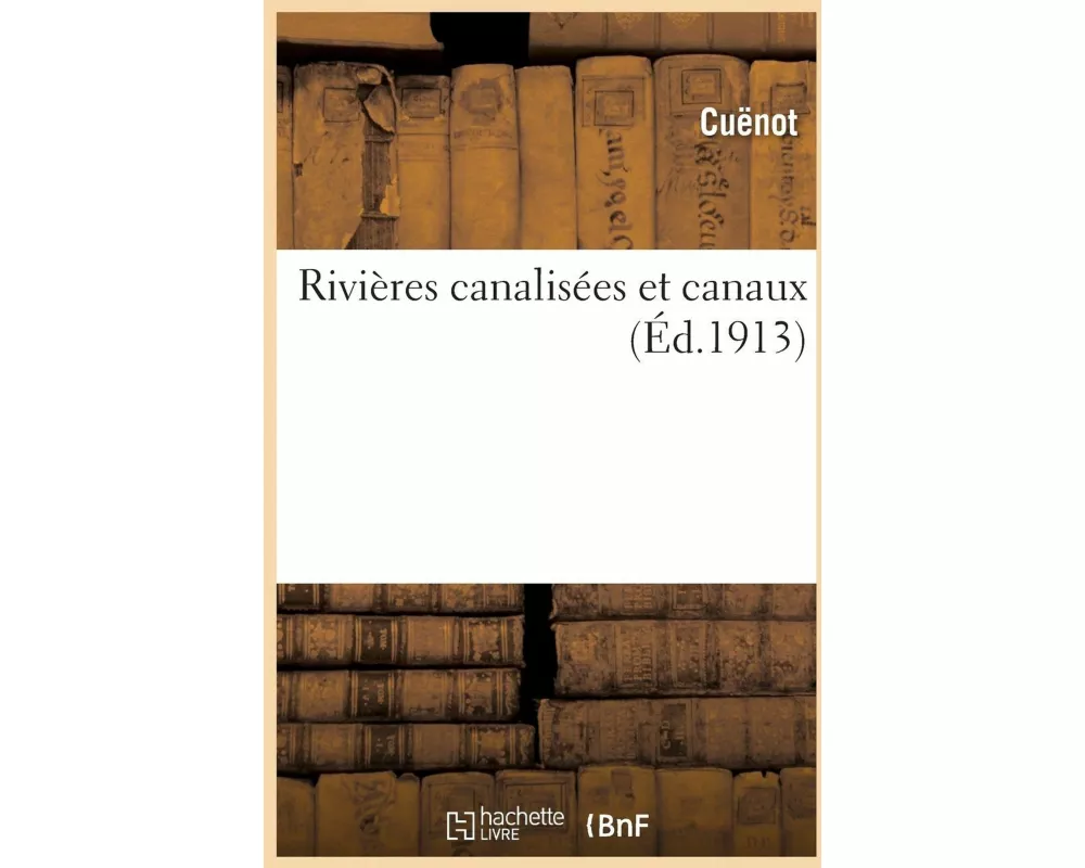Rivières Canalisées Et Canaux