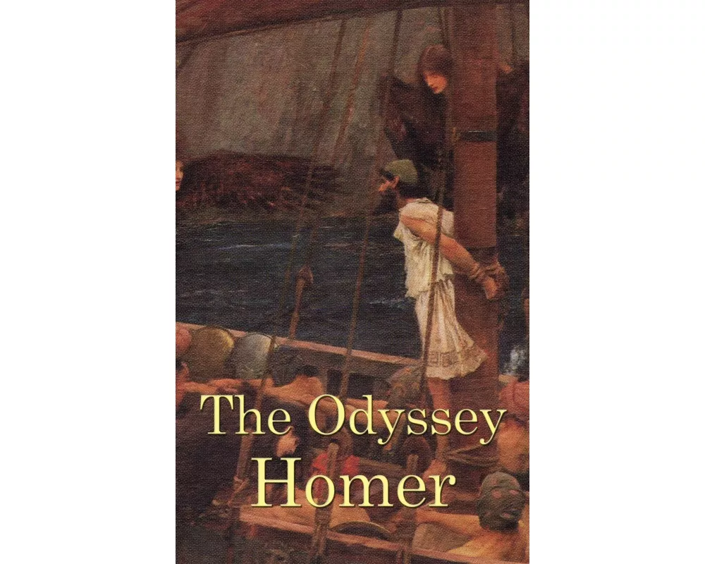 The Odyssey - The Epic Voyage of Odysseus and His Ten-Year Struggle to Return Home