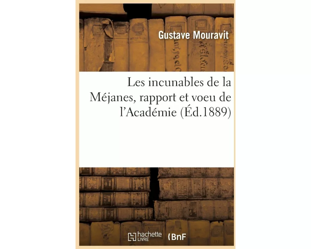 Les Incunables de la Méjanes, Rapport Et Voeu de l'Académie