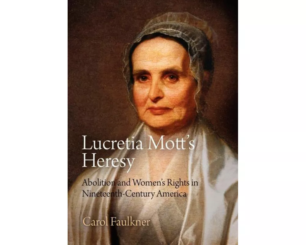 Lucretia Mott's Heresy