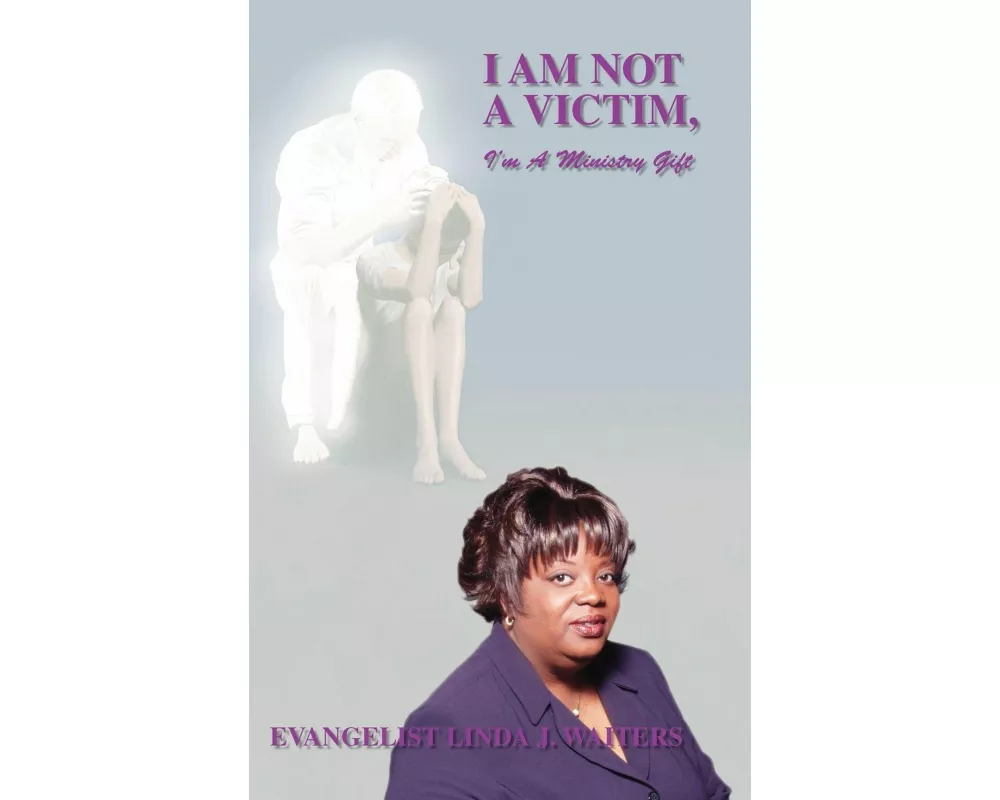 I Am Not a Victim, I'm a Ministry Gift