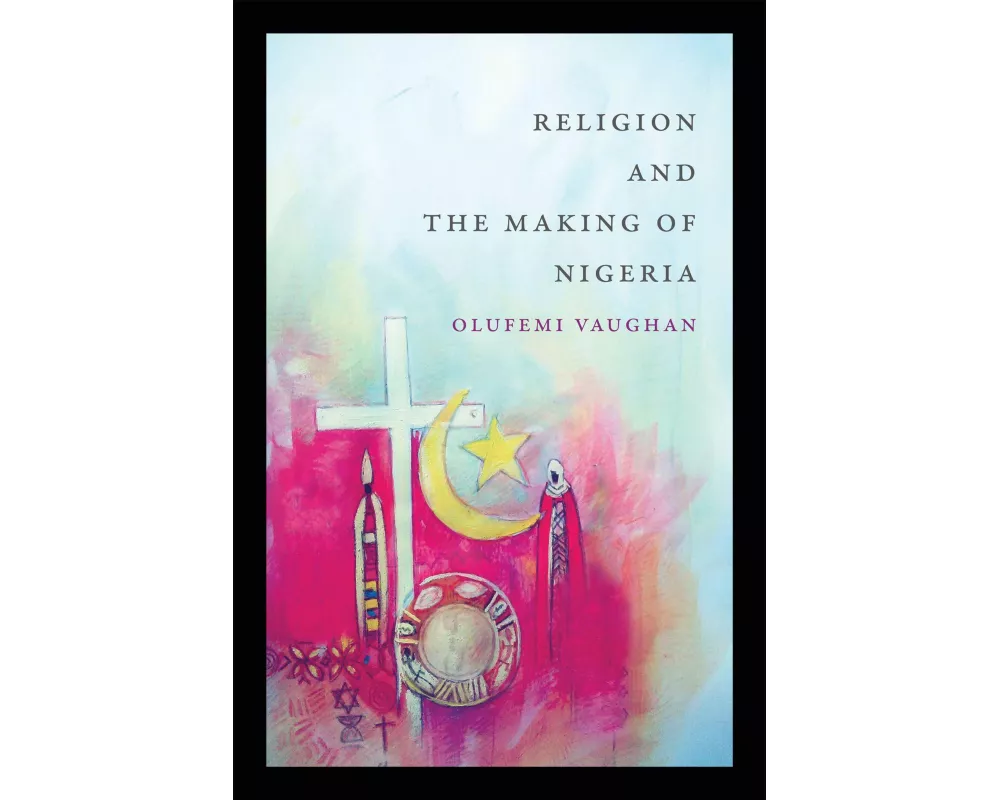 Religion and the Making of Nigeria