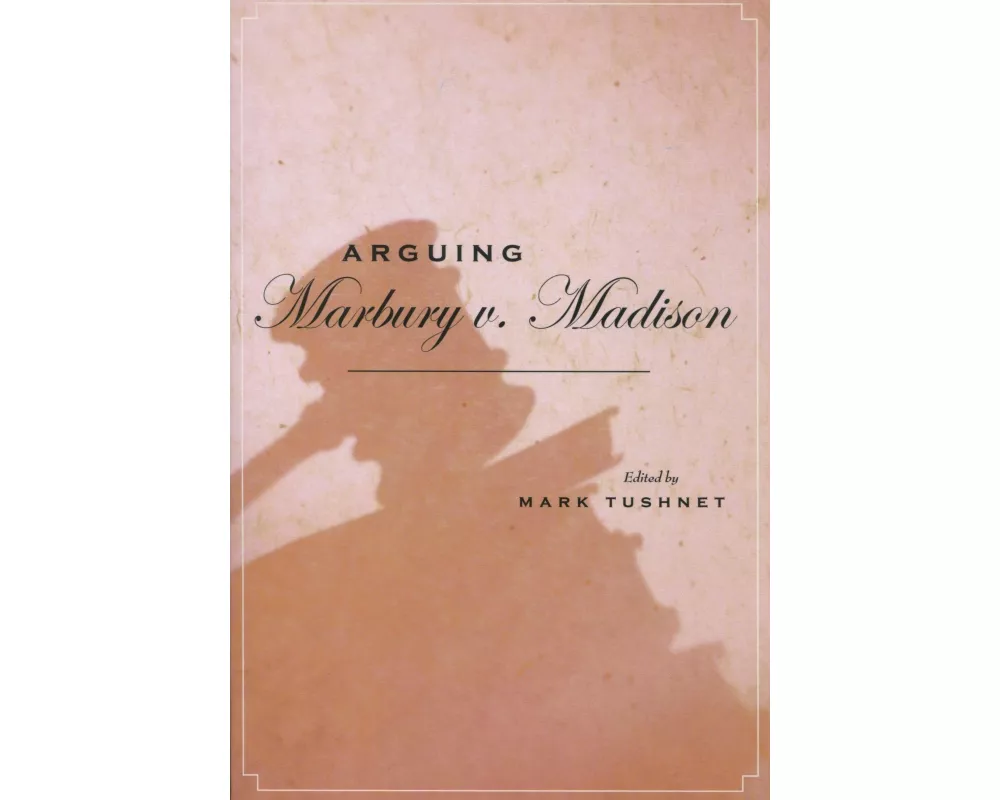 Arguing Marbury V. Madison
