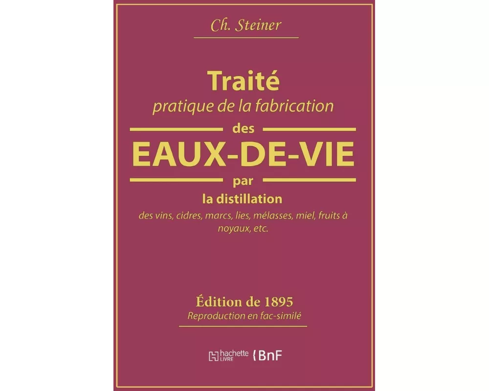 Traité pratique de la fabrication des eaux-de-vie par la distillation des vins