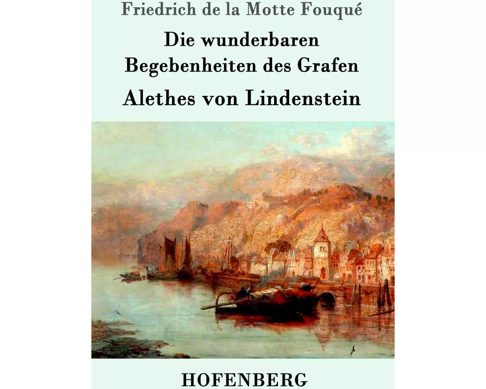 Die wunderbaren Begebenheiten des Grafen Alethes von Lindenstein