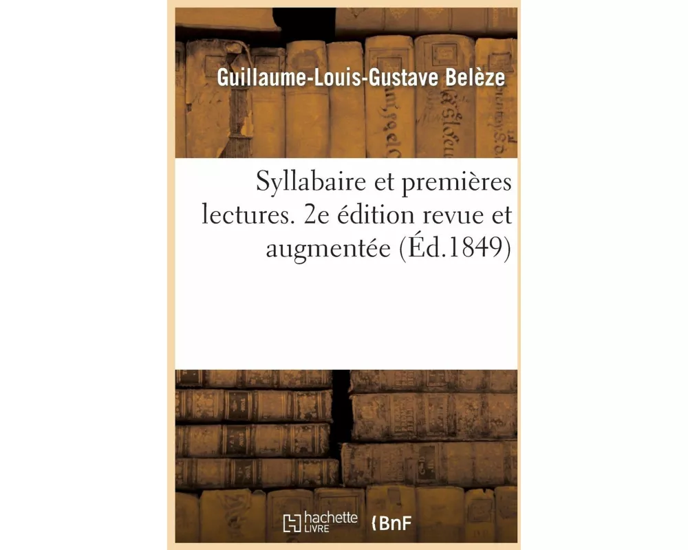 Syllabaire Et Premières Lectures. 2e Édition Revue Et Augmentée