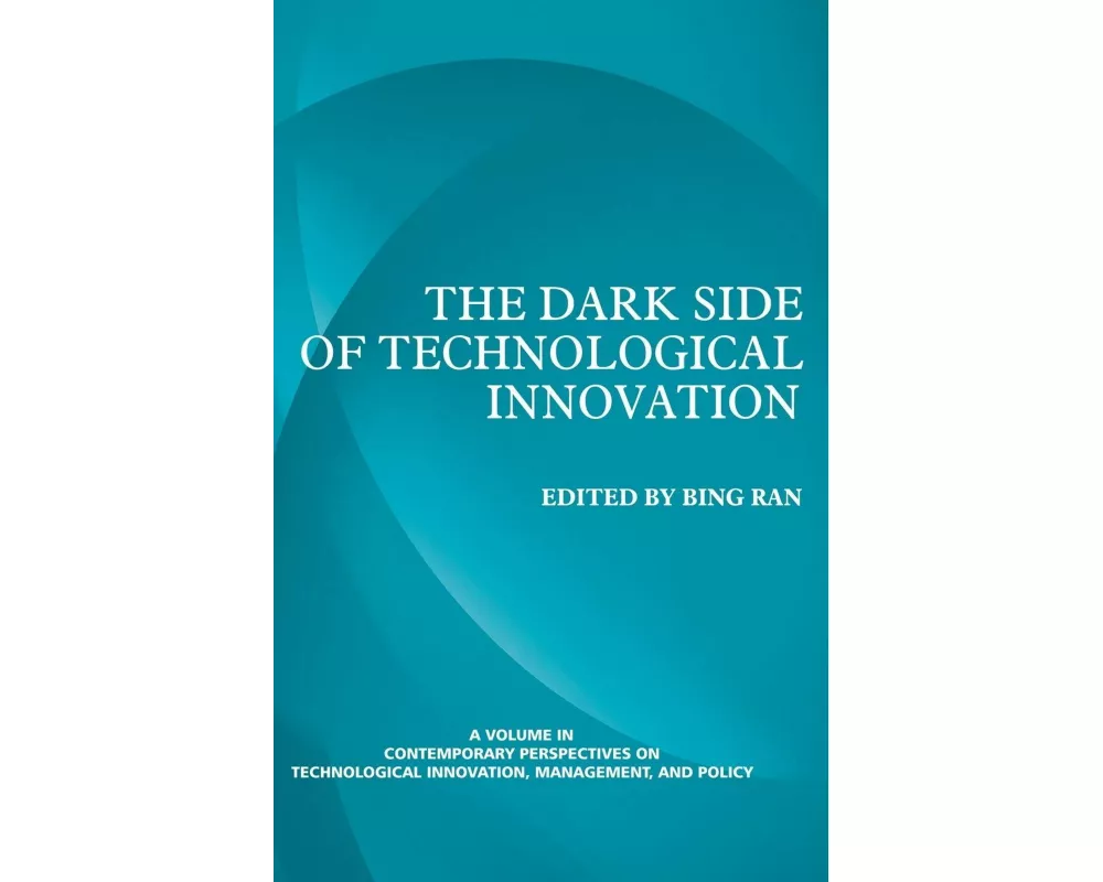 The Dark Side of Technological Innovation (Hc)