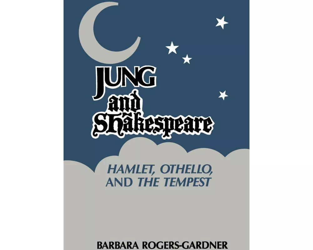 Jung and Shakespeare - Hamlet, Othello and the Tempest [Paperback]