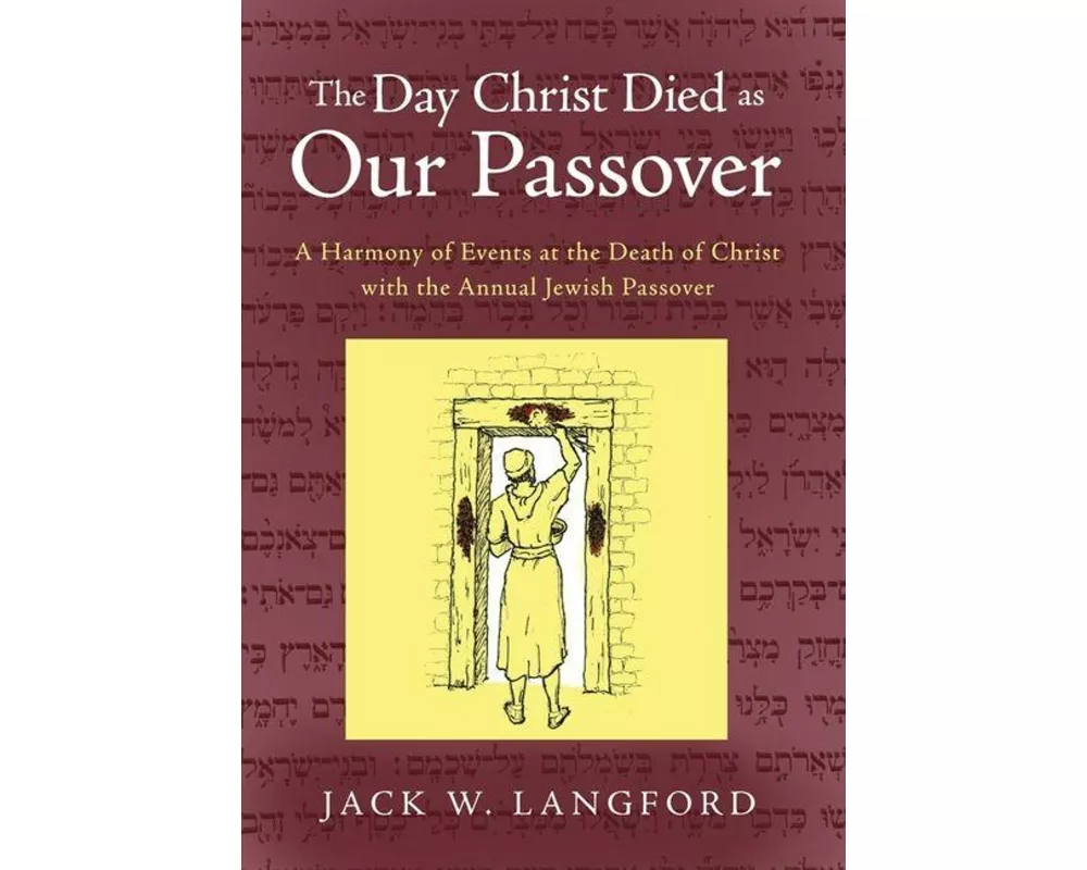 The Day Christ Died as Our Passover