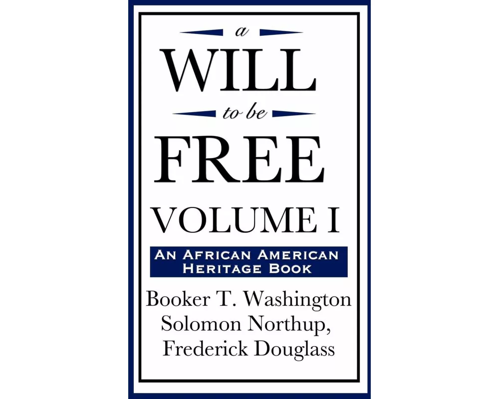 A Will to Be Free, Vol. I (an African American Heritage Book)