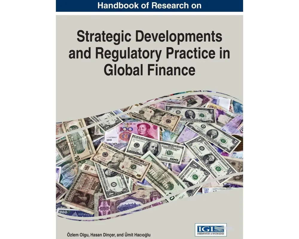Handbook of Research on Strategic Developments and Regulatory Practice in Global Finance