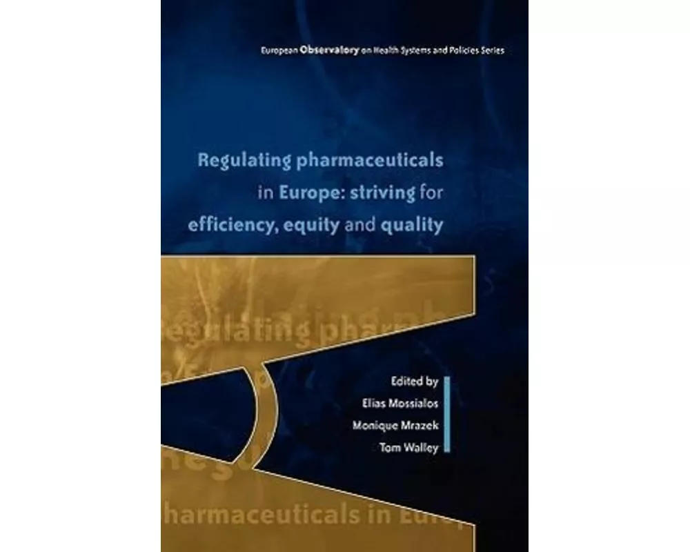 Regulating Pharmaceuticals in Europe: Striving for Efficiency, Equity and Quality