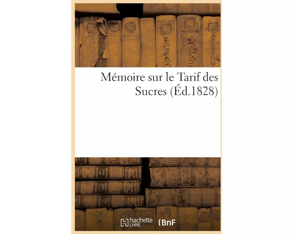 Mémoire Sur Le Tarif Des Sucres