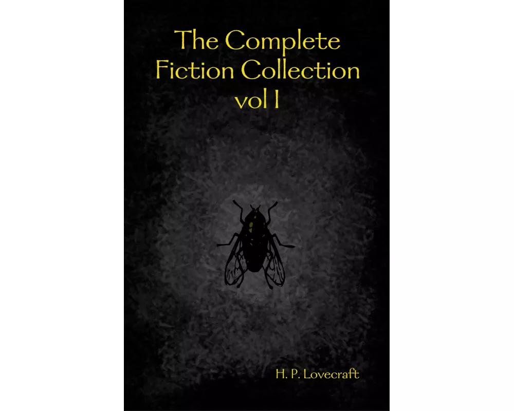The Complete Fiction Collection Vol I