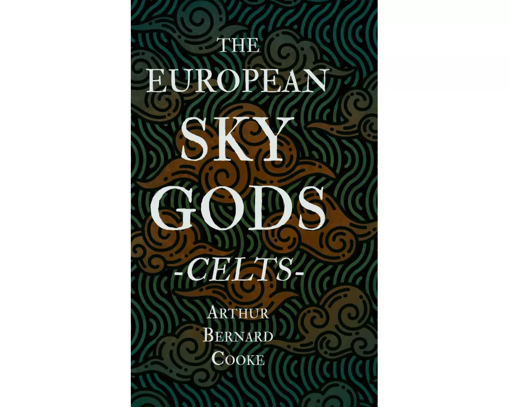 The European Sky Gods - Celts (Folklore History Series)