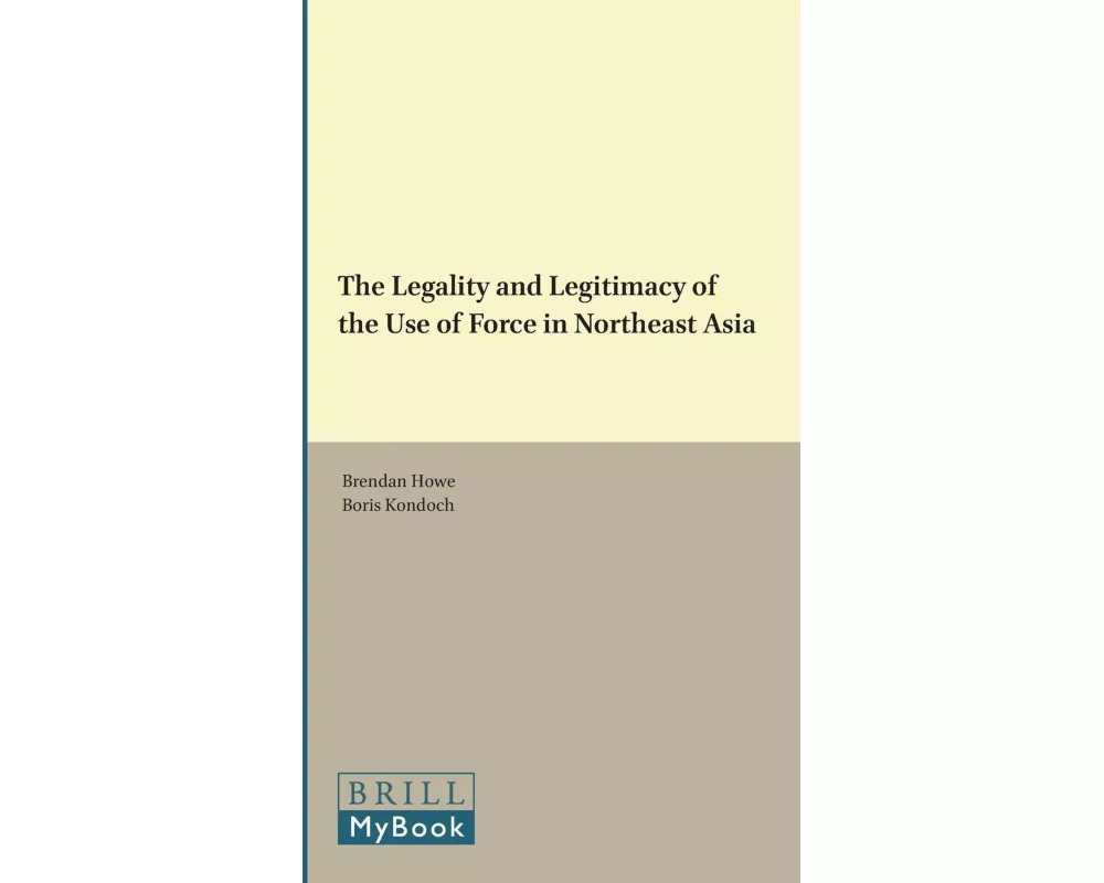 The Legality and Legitimacy of the Use of Force in Northeast Asia