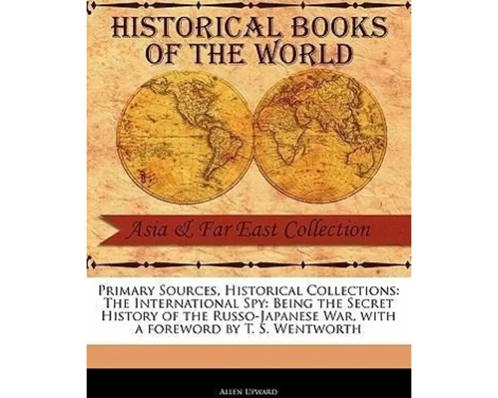 The International Spy: Being the Secret History of the Russo-Japanese War