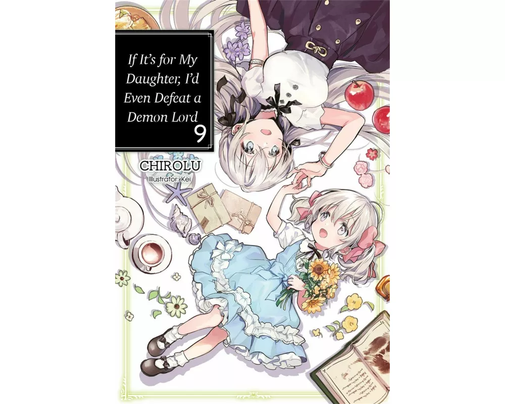 If It's for My Daughter, I'd Even Defeat a Demon Lord: Volume 9 (Light Novel)