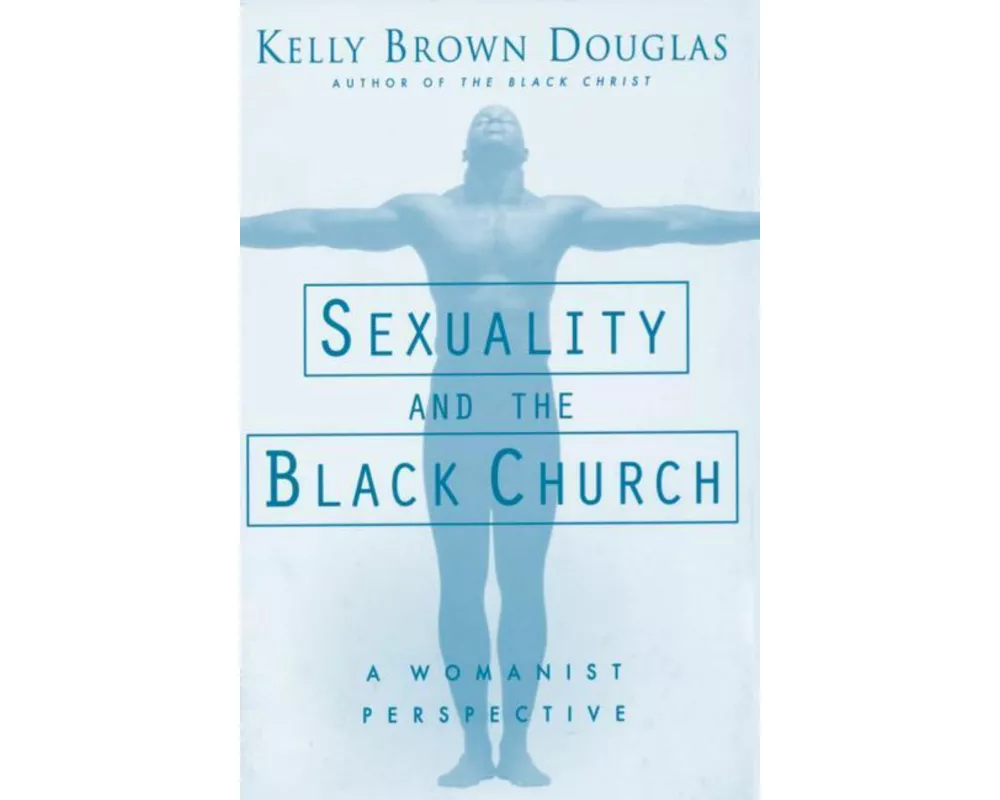 Sexuality and the Black Church: A Womanist Perspective