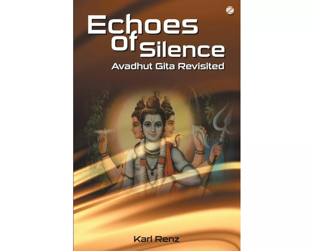Echoes Of Silence Avadhut Gita Revisited