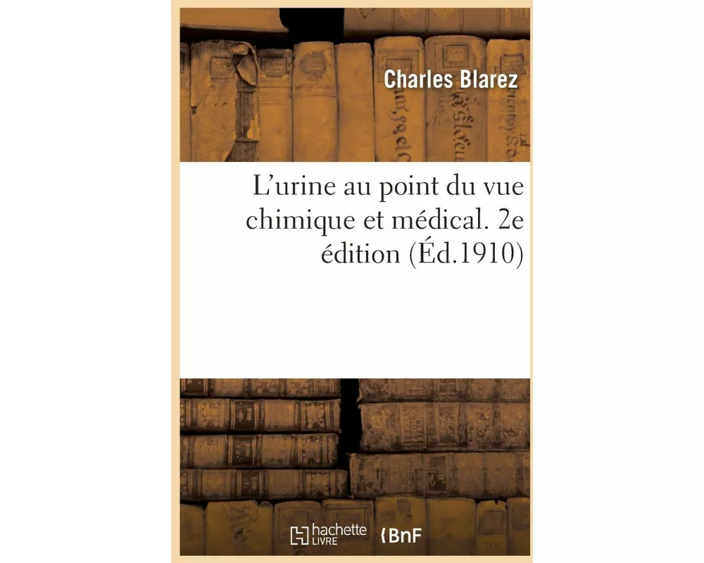L'Urine Au Point Du Vue Chimique Et Médical, Analyse Simplifiée Avec La Signification