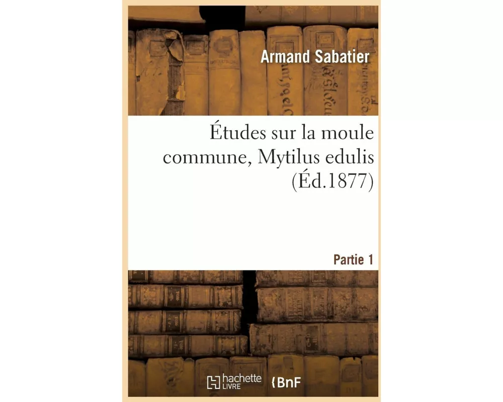 Études Sur La Moule Commune, Mytilus Edulis. Partie 1