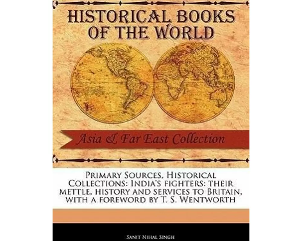 India's Fighters: Their Mettle, History and Services to Britain