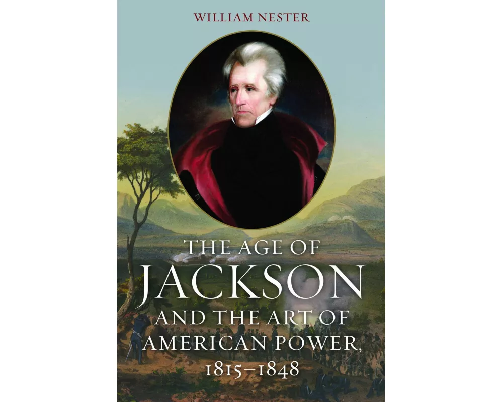 The Age of Jackson and the Art of American Power, 1815-1848