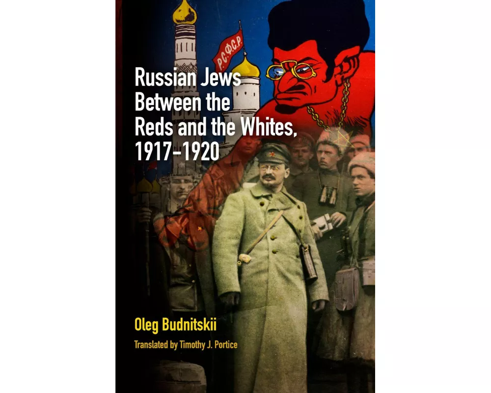 Russian Jews Between the Reds and the Whites, 1917-1920