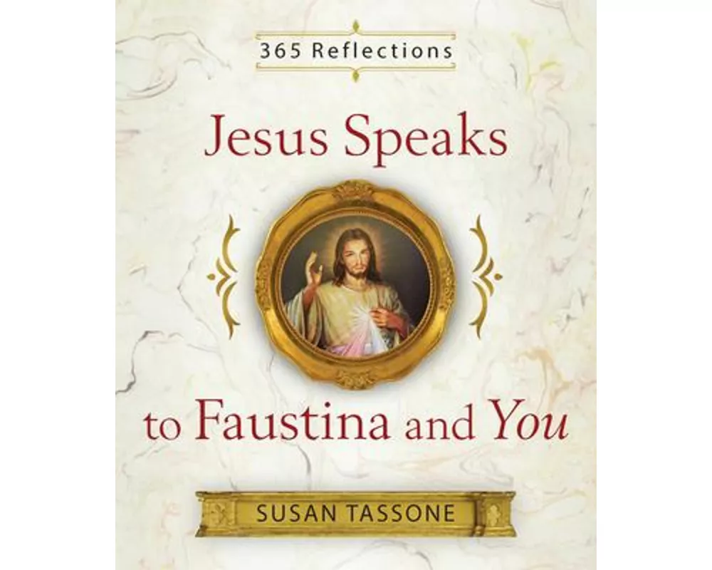 Jesus Speaks to Faustina and You