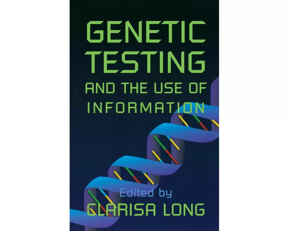 Genetic Testing and the Use of Information