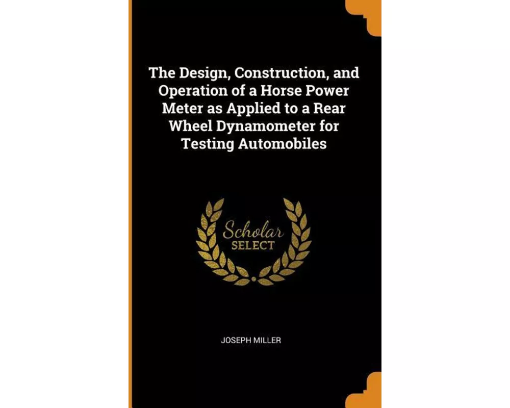 The Design, Construction, and Operation of a Horse Power Meter as Applied to a Rear Wheel Dynamometer for Testing Automobiles
