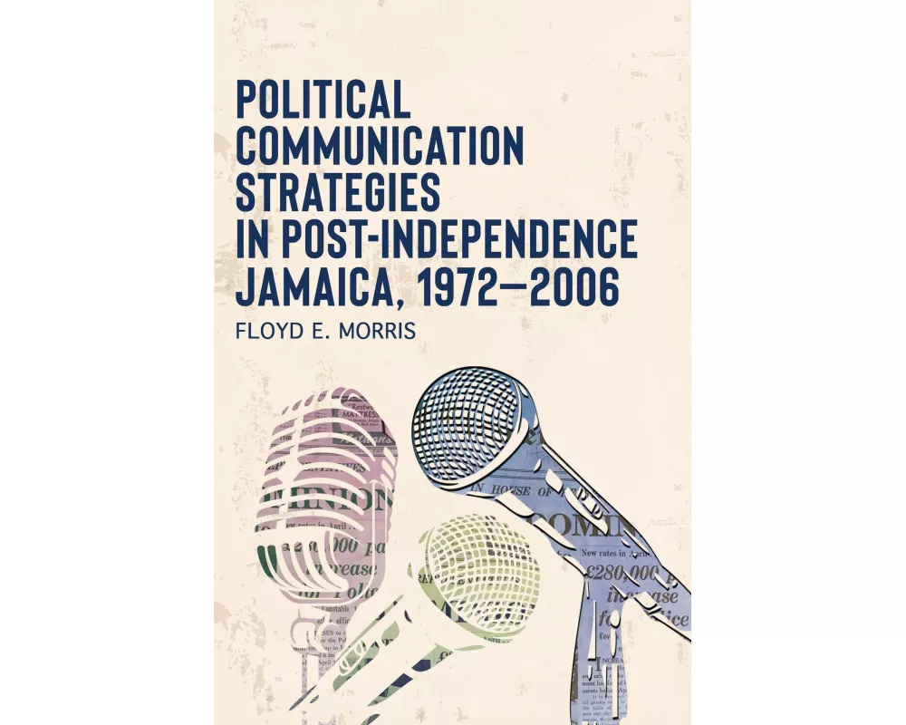 Political Communication Strategies in Post-Independence Jamaica, 1972-2006