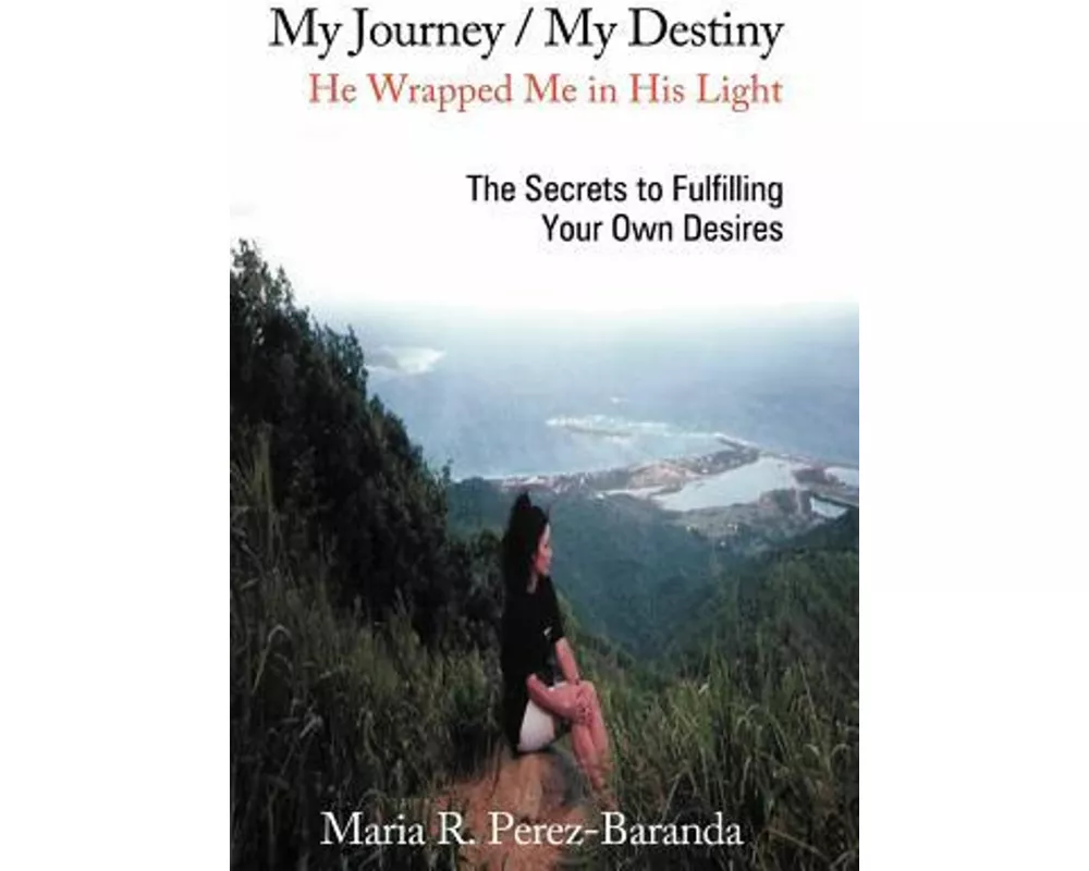 My Journey / My Destiny He Wrapped Me in His Light
