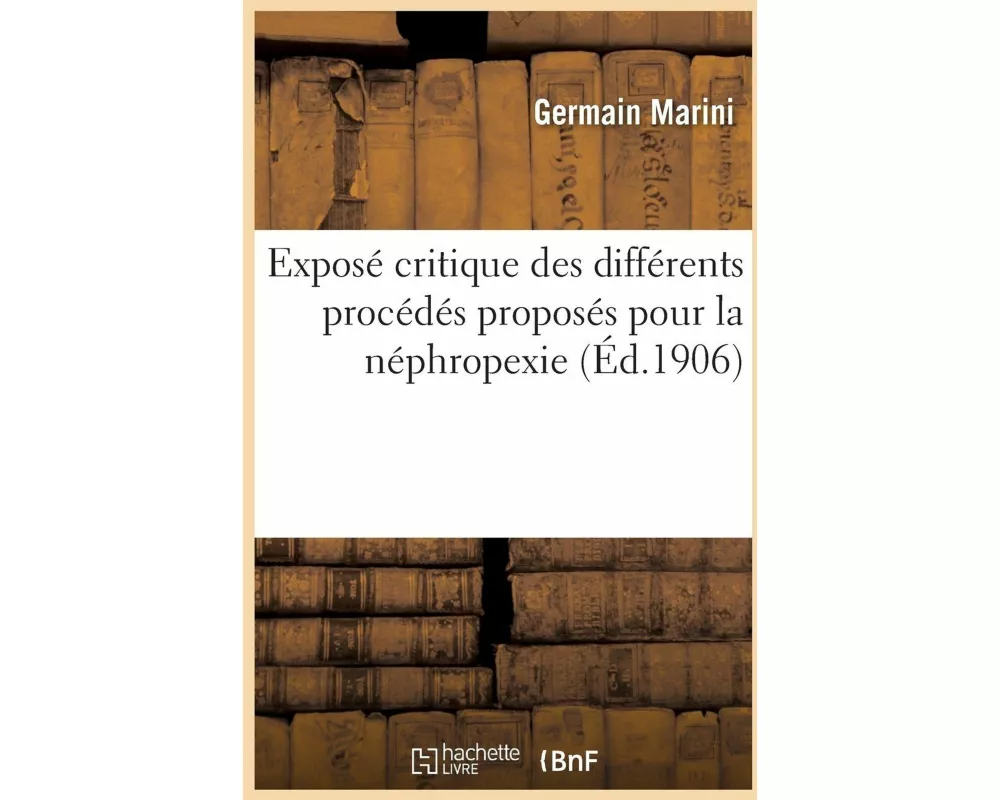 Exposé Critique Des Différents Procédés Proposés Pour La Néphropexie