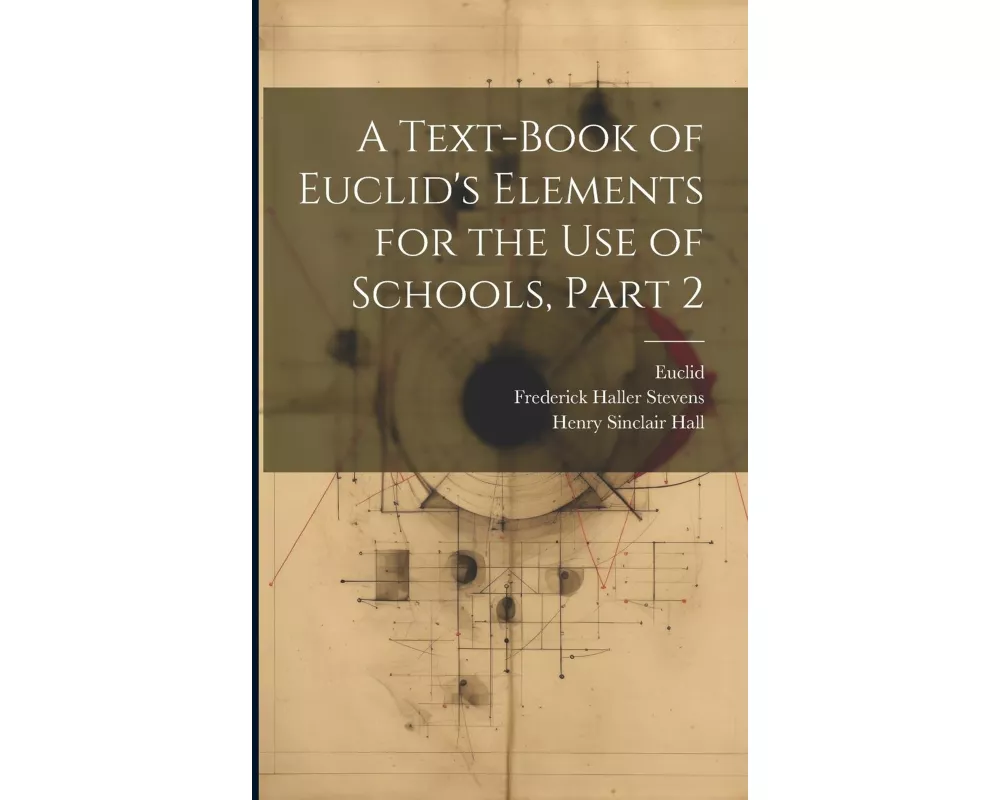A Text-Book of Euclid's Elements for the Use of Schools, Part 2