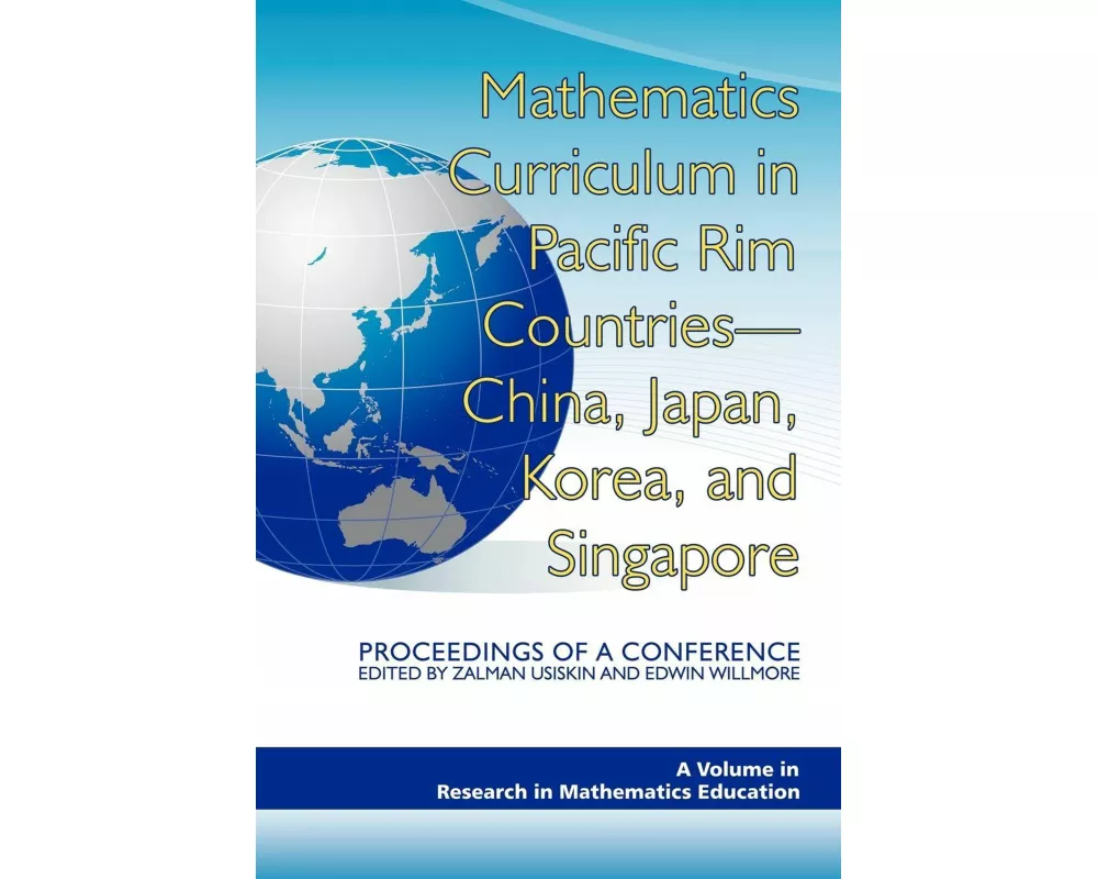 Mathematics Curriculum in Pacific Rim Countries- China, Japan, Korea, and Singapore Proceedings of a Conference (PB)