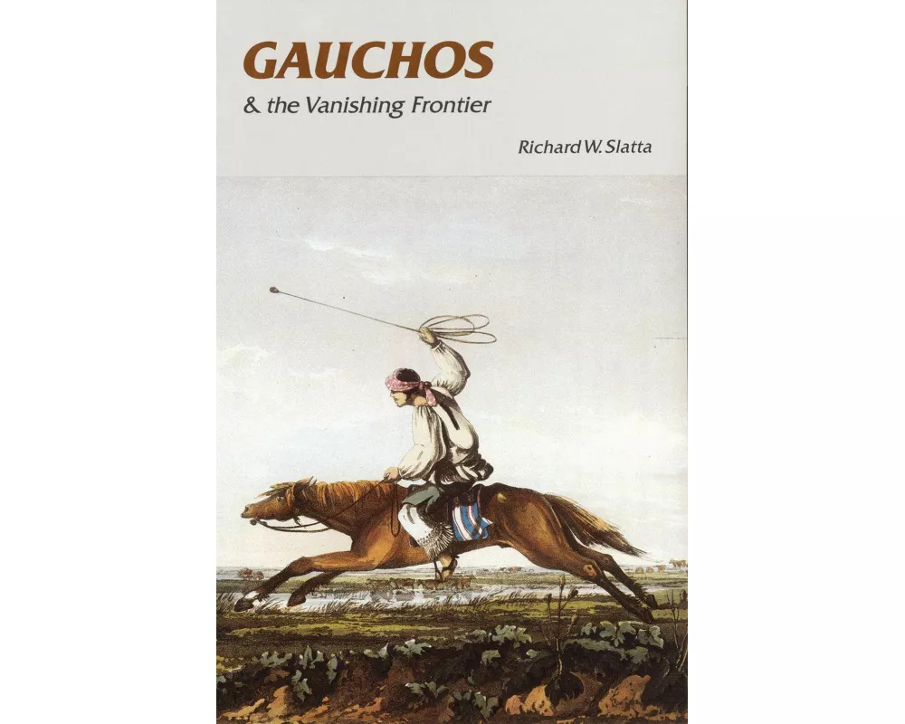 Gauchos and the Vanishing Frontier