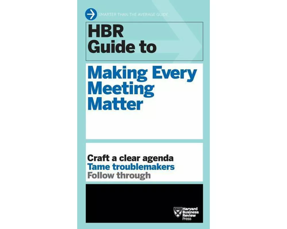 HBR Guide to Making Every Meeting Matter (HBR Guide Series)