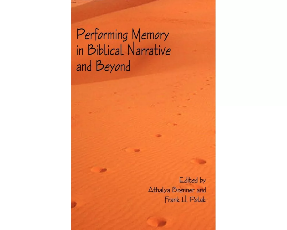 Performing Memory in Biblical Narrative and Beyond