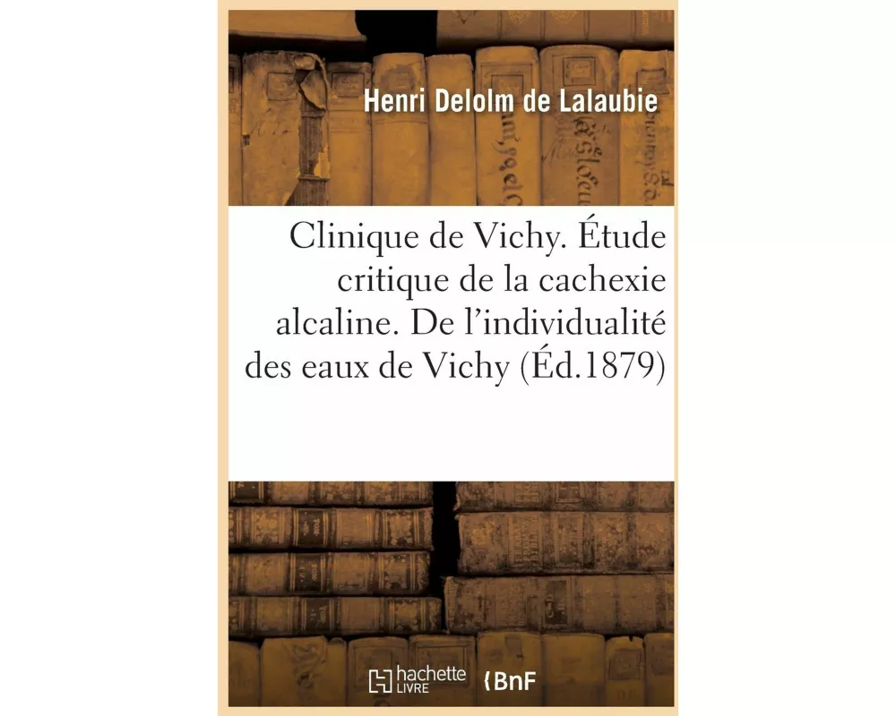 Clinique de Vichy. Étude critique de la cachexie alcaline